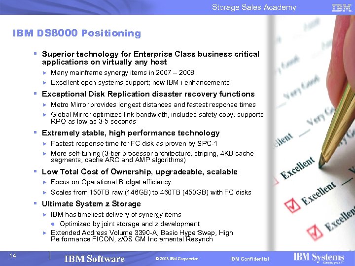 Storage Sales Academy IBM DS 8000 Positioning § Superior technology for Enterprise Class business