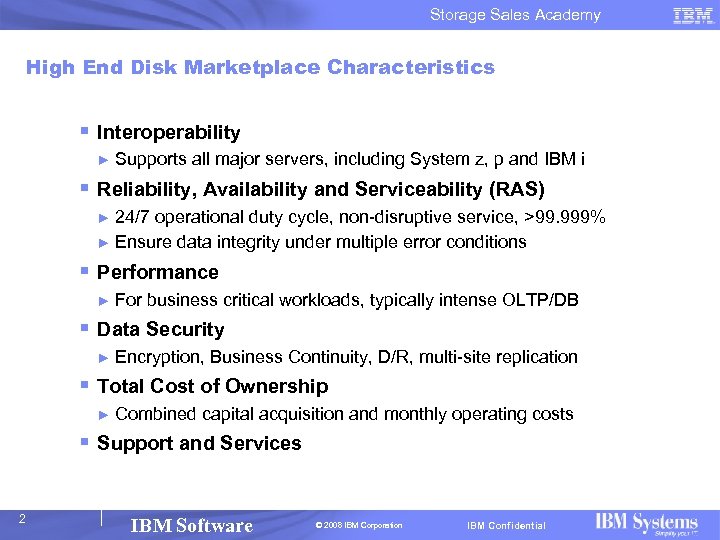 Storage Sales Academy High End Disk Marketplace Characteristics § Interoperability ► Supports all major