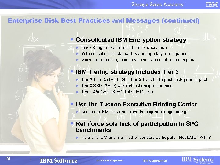 Storage Sales Academy Enterprise Disk Best Practices and Messages (continued) § Consolidated IBM Encryption