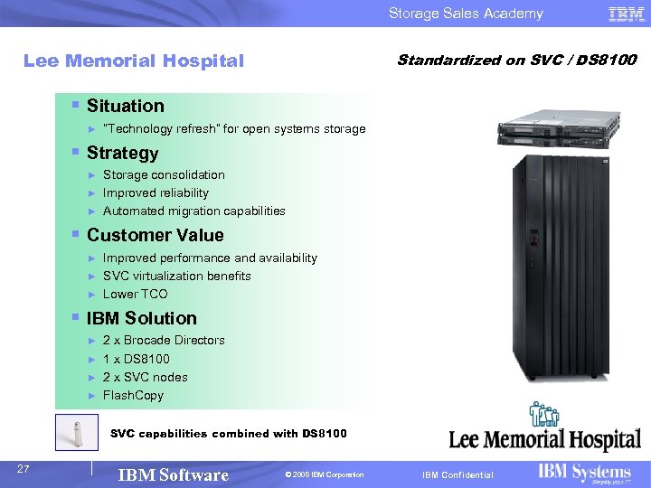 Storage Sales Academy Lee Memorial Hospital Standardized on SVC / DS 8100 § Situation