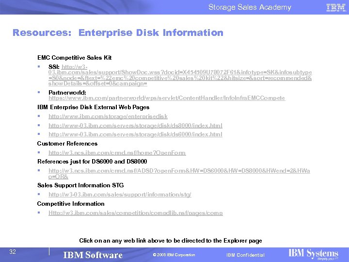 Storage Sales Academy Resources: Enterprise Disk Information EMC Competitive Sales Kit § SSI: http: