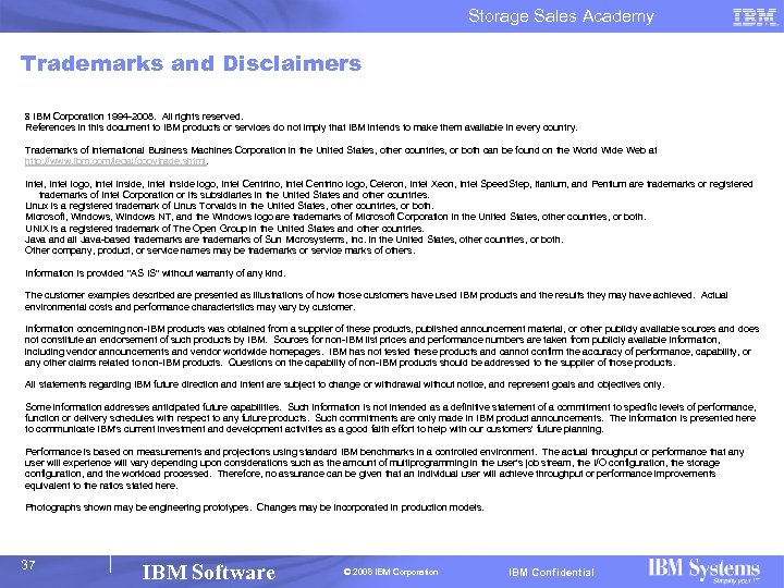 Storage Sales Academy Trademarks and Disclaimers 8 IBM Corporation 1994 -2008. All rights reserved.