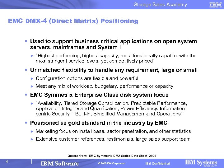 Storage Sales Academy EMC DMX-4 (Direct Matrix) Positioning § Used to support business critical