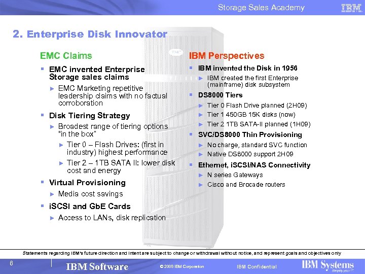 Storage Sales Academy 2. Enterprise Disk Innovator EMC Claims § EMC invented Enterprise IBM