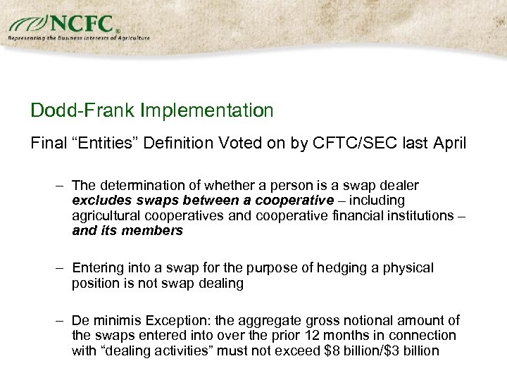 Dodd-Frank Implementation Final “Entities” Definition Voted on by CFTC/SEC last April – The determination