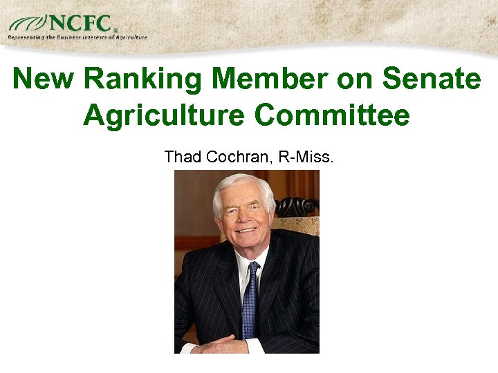 New Ranking Member on Senate Agriculture Committee Thad Cochran, R-Miss. 