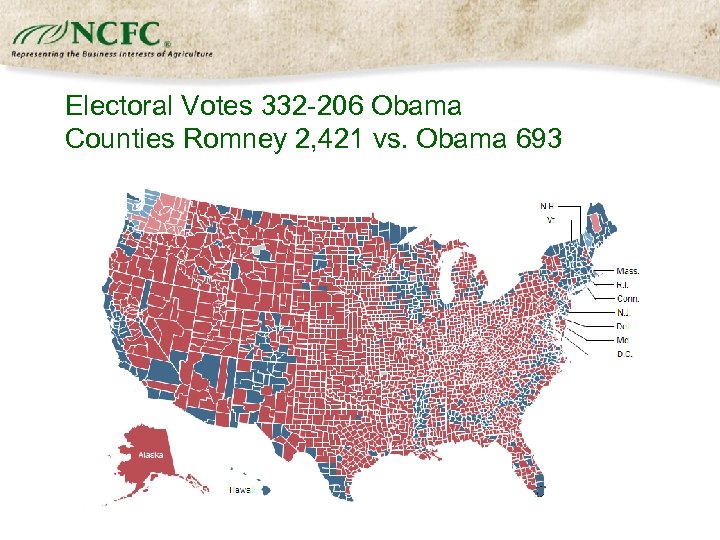 Electoral Votes 332 -206 Obama Counties Romney 2, 421 vs. Obama 693 