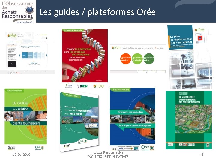 Les guides / plateformes Orée 17/01/2010 Achats Responsables EVOLUTIONS ET INITIATIVES 4 