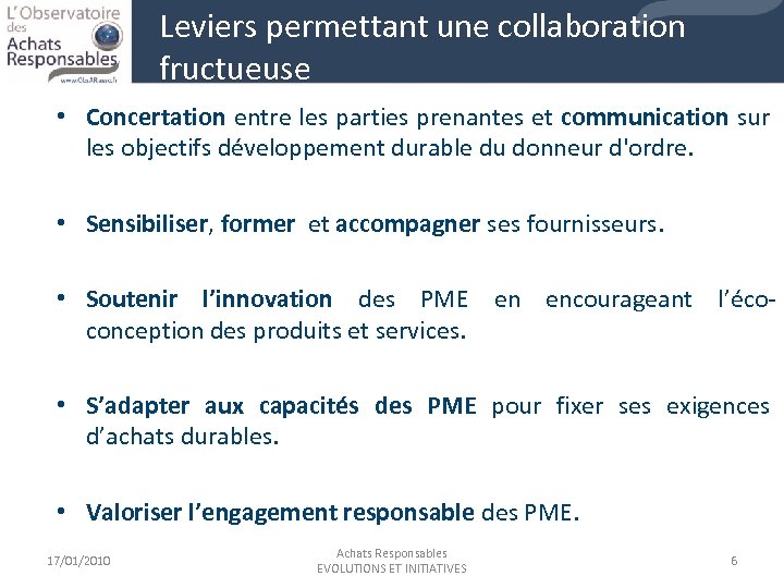 Leviers permettant une collaboration fructueuse • Concertation entre les parties prenantes et communication sur