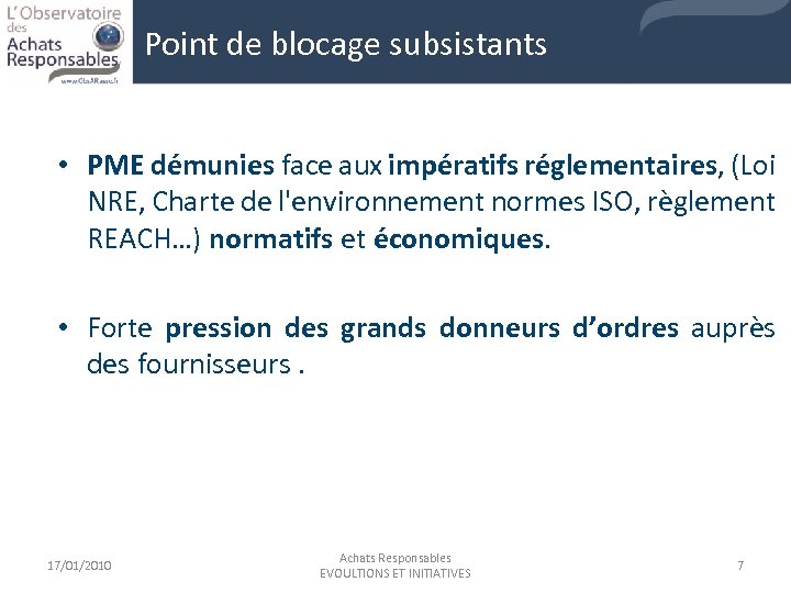 Point de blocage subsistants • PME démunies face aux impératifs réglementaires, (Loi NRE, Charte