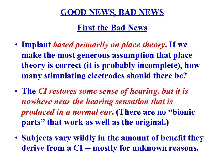 GOOD NEWS, BAD NEWS First the Bad News • Implant based primarily on place