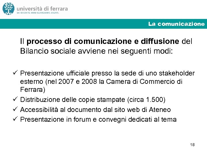 La comunicazione Il processo di comunicazione e diffusione del Bilancio sociale avviene nei seguenti