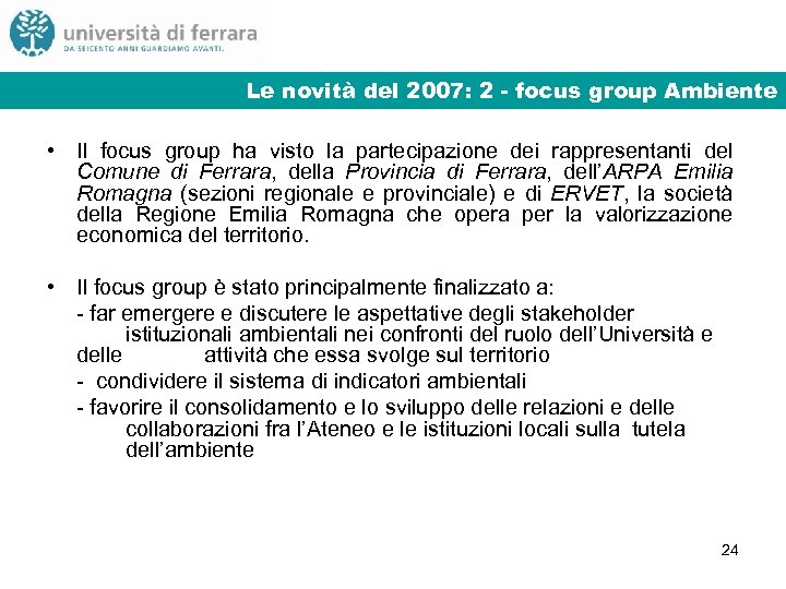 Le novità del 2007: 2 - focus group Ambiente • Il focus group ha