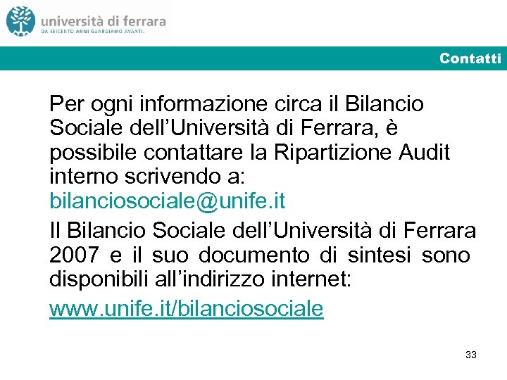 Contatti Per ogni informazione circa il Bilancio Sociale dell’Università di Ferrara, è possibile contattare