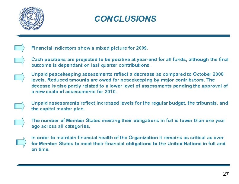 CONCLUSIONS Financial indicators show a mixed picture for 2009. Cash positions are projected to