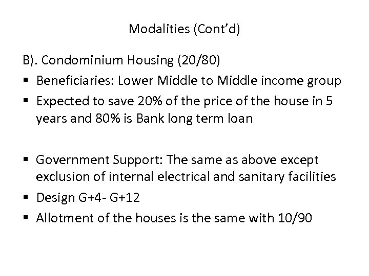 Modalities (Cont’d) B). Condominium Housing (20/80) § Beneficiaries: Lower Middle to Middle income group