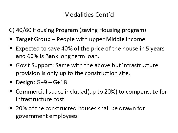 Modalities Cont’d C) 40/60 Housing Program (saving Housing program) § Target Group – People