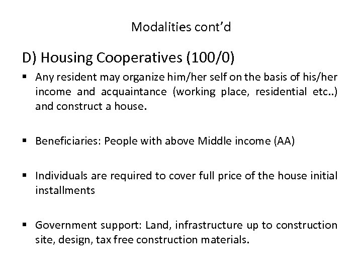 Modalities cont’d D) Housing Cooperatives (100/0) § Any resident may organize him/her self on