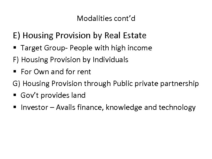 Modalities cont’d E) Housing Provision by Real Estate § Target Group- People with high