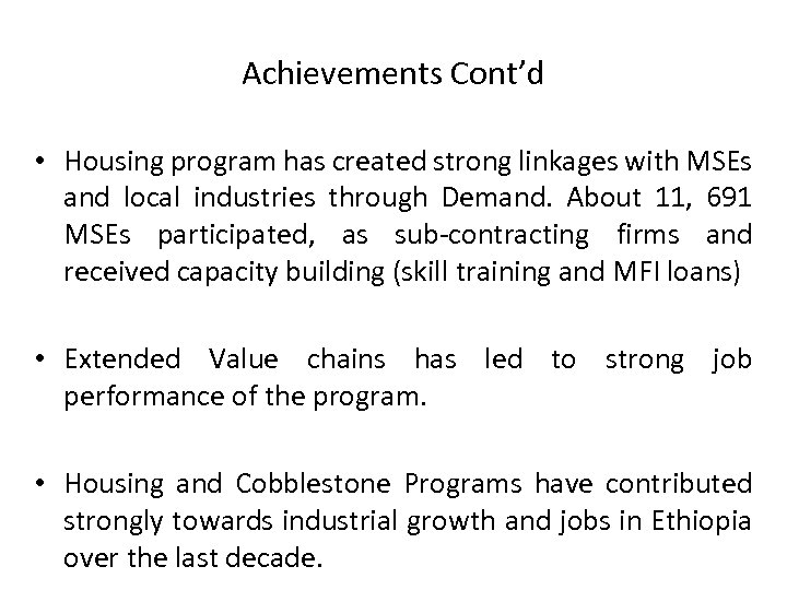 Achievements Cont’d • Housing program has created strong linkages with MSEs and local industries