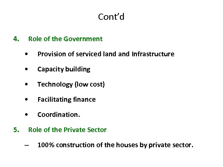 Cont’d 4. Role of the Government • • Capacity building • Technology (low cost)