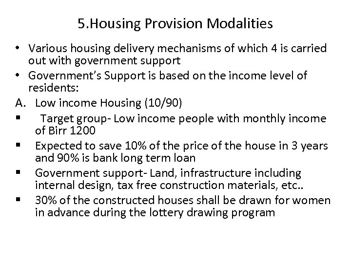 5. Housing Provision Modalities • Various housing delivery mechanisms of which 4 is carried