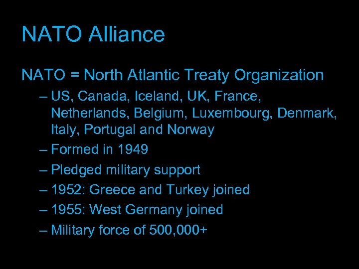 NATO Alliance NATO = North Atlantic Treaty Organization – US, Canada, Iceland, UK, France,