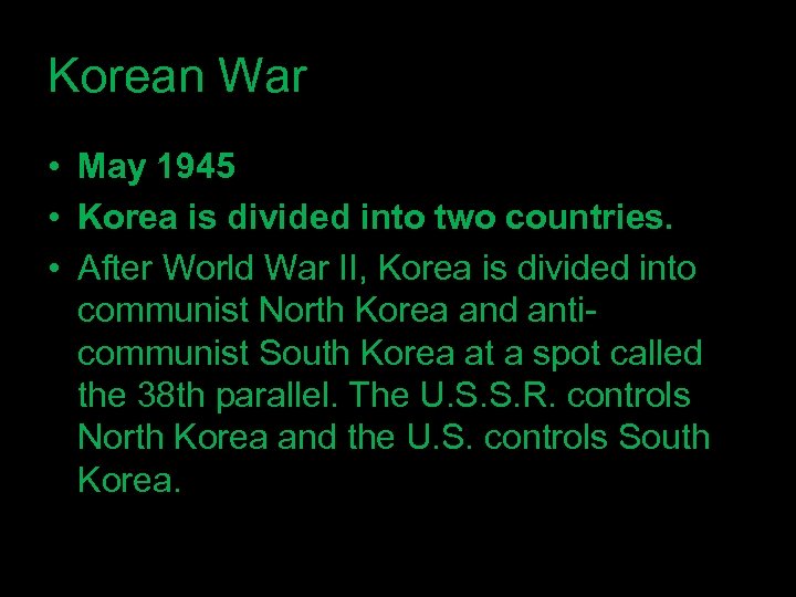 Korean War • May 1945 • Korea is divided into two countries. • After