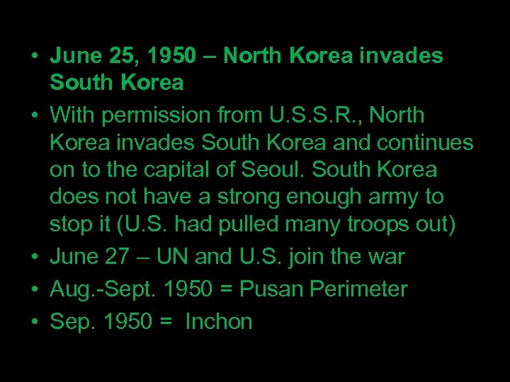  • June 25, 1950 – North Korea invades South Korea • With permission