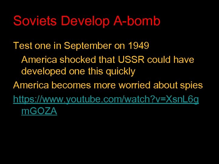 Soviets Develop A-bomb Test one in September on 1949 America shocked that USSR could