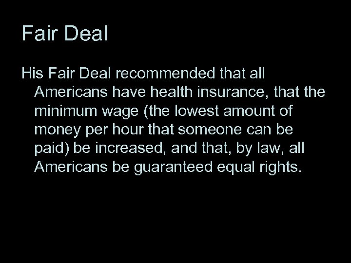 Fair Deal His Fair Deal recommended that all Americans have health insurance, that the
