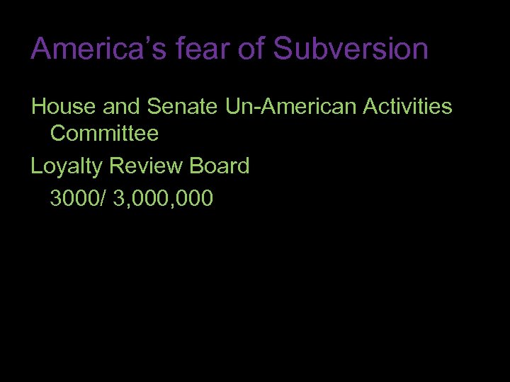 America’s fear of Subversion House and Senate Un-American Activities Committee Loyalty Review Board 3000/