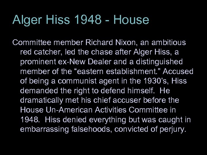 Alger Hiss 1948 - House Committee member Richard Nixon, an ambitious red catcher, led
