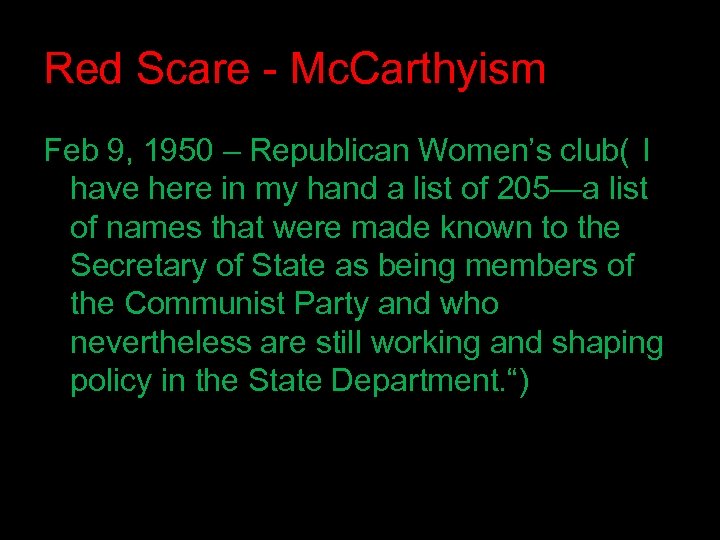 Red Scare - Mc. Carthyism Feb 9, 1950 – Republican Women’s club(