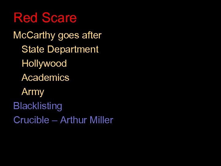 Red Scare Mc. Carthy goes after State Department Hollywood Academics Army Blacklisting Crucible –