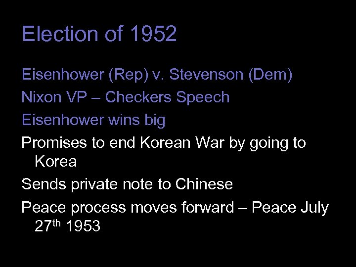 Election of 1952 Eisenhower (Rep) v. Stevenson (Dem) Nixon VP – Checkers Speech Eisenhower