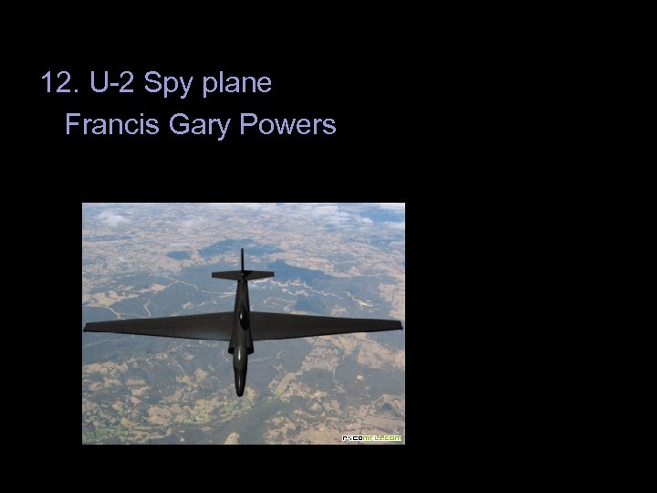 12. U-2 Spy plane Francis Gary Powers 