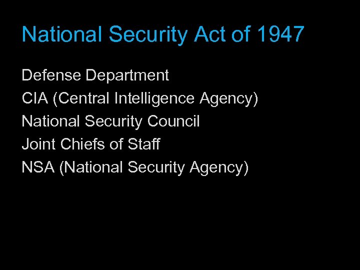 National Security Act of 1947 Defense Department CIA (Central Intelligence Agency) National Security Council