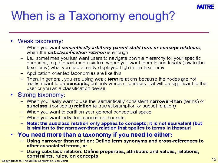 When is a Taxonomy enough? • Weak taxonomy: – When you want semantically arbitrary