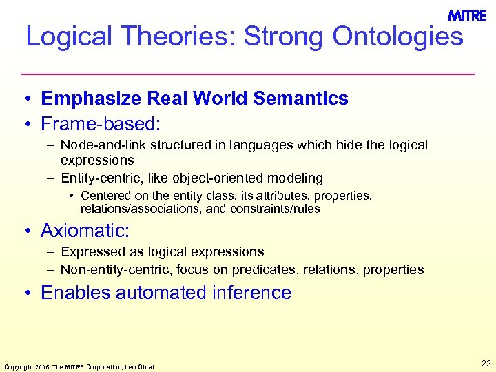 Logical Theories: Strong Ontologies • Emphasize Real World Semantics • Frame-based: – Node-and-link structured
