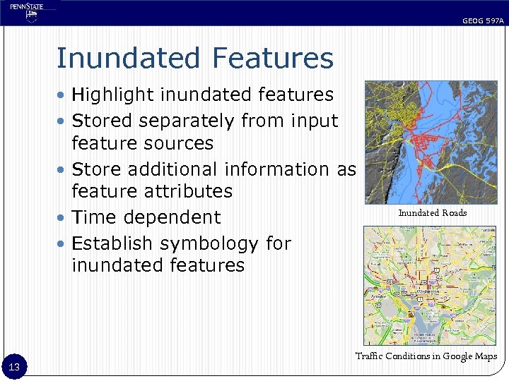 GEOG 597 A Inundated Features Highlight inundated features Stored separately from input feature sources
