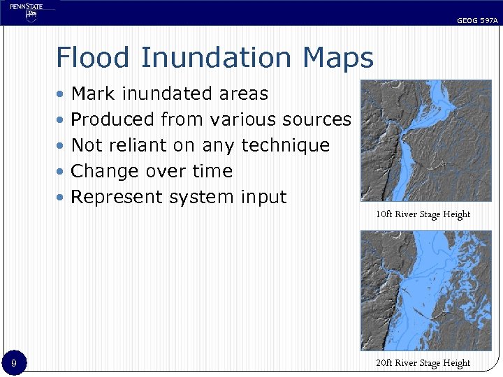 GEOG 597 A Flood Inundation Maps Mark inundated areas Produced from various sources Not