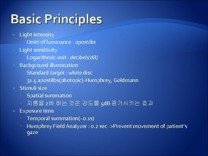 Basic Principles Light intensity Units of luminance : apostilbs Light sensitivity Logarithmic unit :