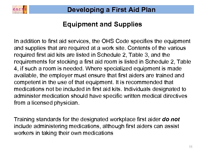 Developing a First Aid Plan Equipment and Supplies In addition to first aid services,