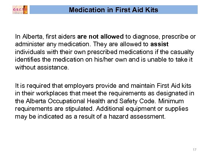 Medication in First Aid Kits In Alberta, first aiders are not allowed to diagnose,