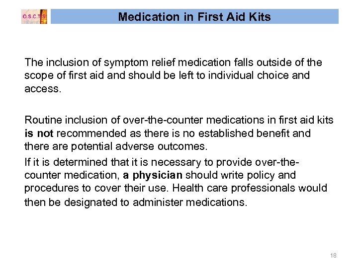 Medication in First Aid Kits The inclusion of symptom relief medication falls outside of