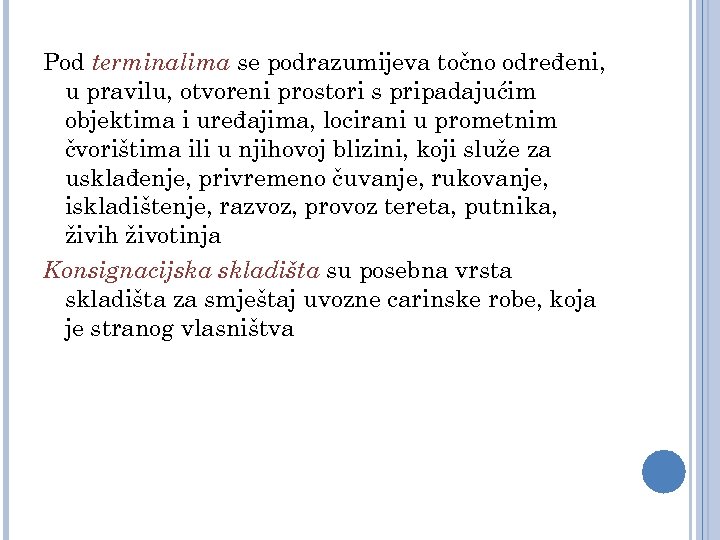 Pod terminalima se podrazumijeva točno određeni, u pravilu, otvoreni prostori s pripadajućim objektima i