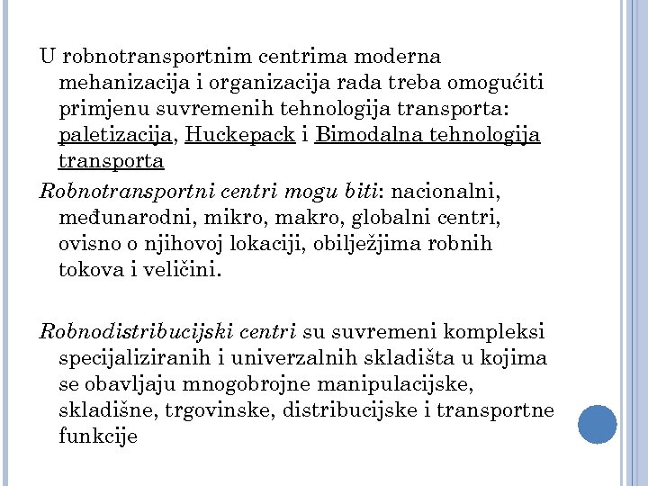 U robnotransportnim centrima moderna mehanizacija i organizacija rada treba omogućiti primjenu suvremenih tehnologija transporta: