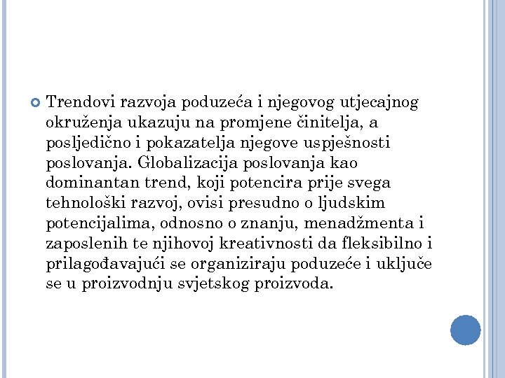  Trendovi razvoja poduzeća i njegovog utjecajnog okruženja ukazuju na promjene činitelja, a posljedično