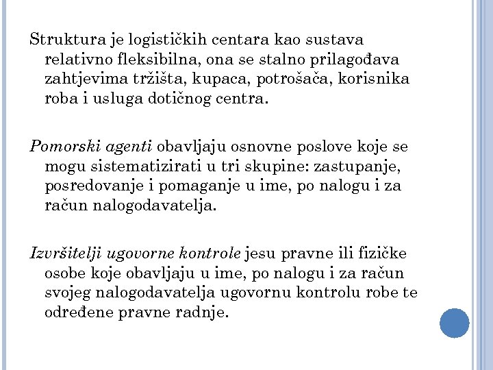 Struktura je logističkih centara kao sustava relativno fleksibilna, ona se stalno prilagođava zahtjevima tržišta,